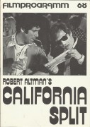 68: California Split ( Robert Altman ) Elliott Gould, George Segal, Ann Prentiss, Gwen Welles, Edward Walsh, Joseph Walsh, Bert Remsen, Barbara London, Barbara Ruick, Jay Fletcher, Jeff Goldblum, Barbara Colby, Vince Palmieri, Jack Riley, Sierra Bandit, J