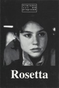 616: Rosetta ( Luc & Jean - Pierre Dardenne ) Emilie Dequenne, Fabrizio Rongione, Anne Yernaux, Olivier Gourmet, Bernard Marbaix, Frédéric Bodson, Florian Delain, Christiane Dorval, Mireille Bailly, Thomas Gollas, Leon Michaux