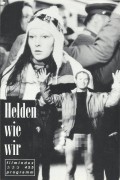 455: Helden wie wir ( Sebastian Peterson ) Daniel Borgwardt, Adrian Heidenreich, Xenia Snagowski,Luca Lenz, Kirsten Block, Udo Kroscchwald, Volkmar Kleinert, Dietmar Huhn, Ulrich Wenzke, Joachim Lätsch, Renate Krößner, Gojko Mitic