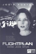 11493: Flightplan ohne jede Spur ( Robert Schwentke ) Jodie Foster, Peter Sarsgaard, Sean Bean, Kate Beahan, Erika Christensen, Marlene Lawston, Michael Irby, Assaf Cohen, Shane Edelman, Mary Galagher, Haley Ramm, Forrest Landis
