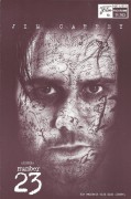 11763: Number 23 ( Joel Schumacher ) Jim Carrey, Virginia Madsen, Logan Lerman, Danny Huston, Lynn Collins, Rhona Mitra, Michelle Arthur, Mark Pellegrino, Paul Butcher, David Stifel, Corey Stoll, Ed Lauter, Troy Kotsur, Patricia Belcher, Rudolph Willrich