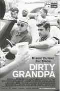 13398: Dirty Grandpa ( Dan Mazer ) Robert De Niro, Zac Efron, Zoey Deutch, Aubrey Plaza, Julianne Hough, Jason Mantzoukas, Adam Pally, Dermot Mulroney, Jeffrey Bowyer-Chapman, Brandon Mychal Smith, Jake Picking, Michael Hudson