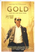 13630: Gold ( Stephen Gaghan ) Matthew McConaughey, Edgar Rairez, Bryce Dallas Howard, Macon Blair, Adam LeFevre, Stacy Keach,