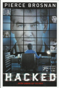 14364: Hacked - Kein Leben ist sicher ( John Moore ) Pierce Brosnan, Jason Barry, Brian F. Mulvey, Martin Hindy, Michael Nyqvist, Anna Friel, Stefanie Scott, Clare-Hope Ashitey, David McSavage, James Frecheville, Olivia Romao, Adam Fergus, Austin Swift, E
