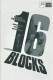 11593: 16 Blocks ( Richard Donner ) Bruce Willis, Mos Def, David Morse, Jenna Stern, Casey Sander, Cylk Cozart, David Zayas, Robert Racki, Patrick Garrow, Sasha Roiz, Conrad Pla, Hechter Ubarry