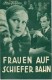 IFK: Nr: 234 :  Frauen auf Schiefer Bahn ( Alice Duer Miller ) Camilla Horn, Walter Rilla, Alfred Gerasch, Grit Haid, Hertha von Hagen, 