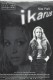 680: Ikarus ( Bernhard Weirather ) Nina Proll, Monica Bleibtreu, Philippa Galli, Kathrin Resetarits, MerabNinidze, Wolf Bachofner, Johanna Lonsky, Nicola Etzelsdorfer, Simon Schwarz, Wolfgang Hübsch, Pola Claricini, Pepi Griesser, Georg Veitl, Susi Novotn