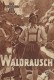 366: Waldrausch ( Ludwig Ganghofer ) Paul Richter,  Hansi Knoteck,  H. Bleibtreu,