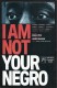 13835: I am not your Negro ( Raoul Peck ) ( Dokumentation James Baldwin 1924 - 1987 )