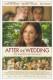 14194: After the Wedding ( Bart Freundlich ) Michelle Williams, Julianne Moore, Billy Crudup, Abby Quinn, Alex Esola, Susan Blackwell, Vir Pachisia, Anjula Bedi, Kaizad Gandhi, Will Chase, Azhy Robertson, Doris McCarthy, Eisa Davis, Greta Quispe, Jeff Kim