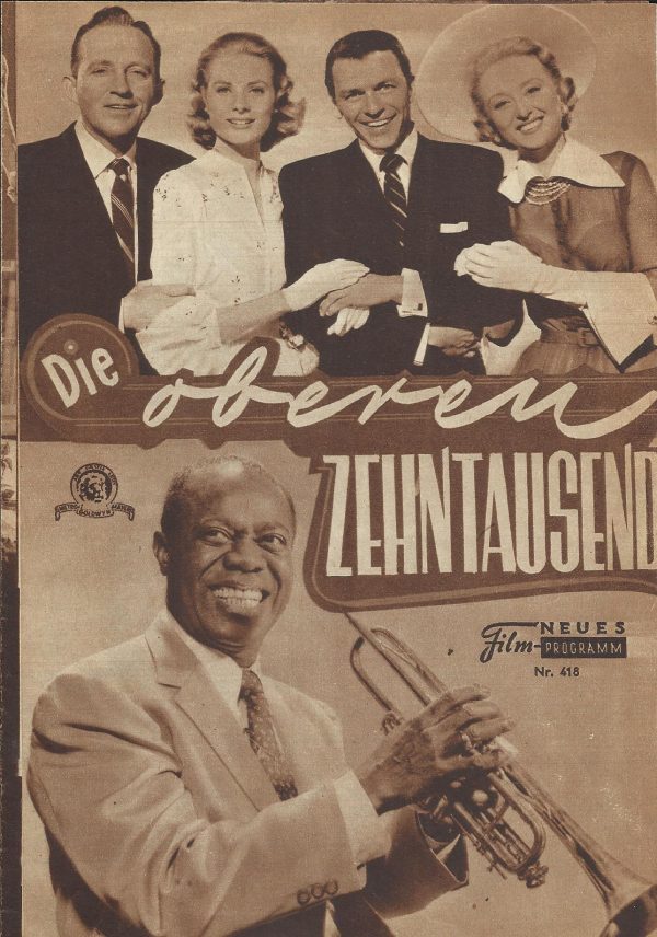 418: Die oberen Zehntausend ( High Society ) (Charles Walters) Bing Crosby, Grace Kelly, Frank Sinatra, Celeste Holm, John Lund, Louis Calhern, Sidney Backmer, Louis Armstrong, Margalo Gillmore, Lydia Reed, Gordon Richards, Richard Garrick