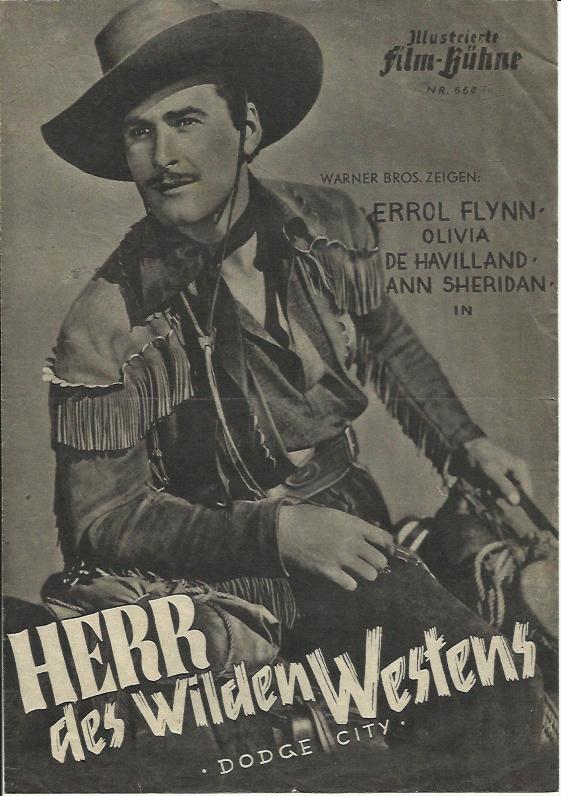 660: Herr des Wilden Westens ( Dodge City ) ( Michael Curtiz ) ( Ausgabe 1 ) Errol Flynn, Olivia de Havilland, Ann Sheridan, Bruce Cabot, Alan Hale, John Litel, Franc McHugh, Henry Travers, Henry O´Neill, Victor Jory, William Lundigan, Bobs Watson, Gloria
