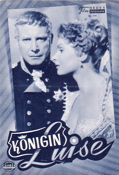 270: Königin Luise (Wolfgang Liebeneiner) Ruth Leuwerik, Dieter Borsche, Bernhard Wicki, René Deltgen, Hans Nielsen, Peter Arens, Charles Regnier, Margarete Haagen, Friedrich Domin, Alex. Golling, Irene Marhold, Ado Riegler, Joseph, Lotte Brackebusch