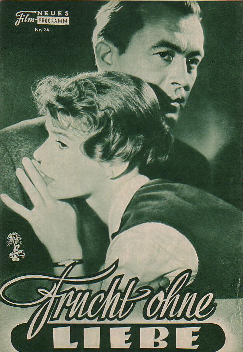34: Frucht ohne Liebe (Ulrich Erfurth) Gertrud Kückelmann, Claus Holm, Berhard Wicki, Paul Dahlke, Erika v. Thellmann, Irina Garden, Toni Stohr, Kurt Weitkamp, Alfred Cogho, Liesel Tirsch, Stanislav Ledenik, Alexa v. Poremsky
