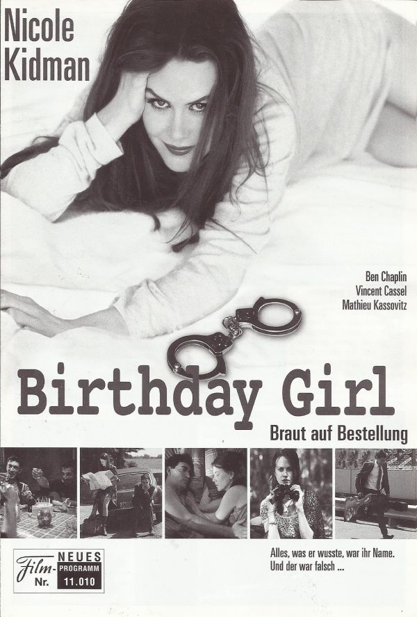 11010: Birthday Girl ( Jez Butterworth ) Nicole Kidman, Ben Chaplin, Mathieu Kassovitz, Vincent Cassel, Kate Lynn Evans, Stephen Mangan, Alexander Armstrong, Sally Phillips, Jo McInnes