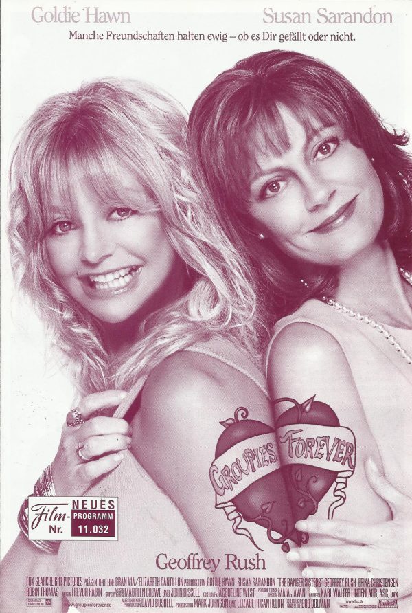 11032: Groupies Forever ( Bob Dolman) Goldie Hawn, Susan Sarandon, Geoffrey Rush, Erika Christensen, Robin Thomas, Eva Amurri, Matthew Carey, Andre Ware, Adam Tomei, Sal Lopez, Kohl Sudduth, Tinsley Grimes, Larry Krask