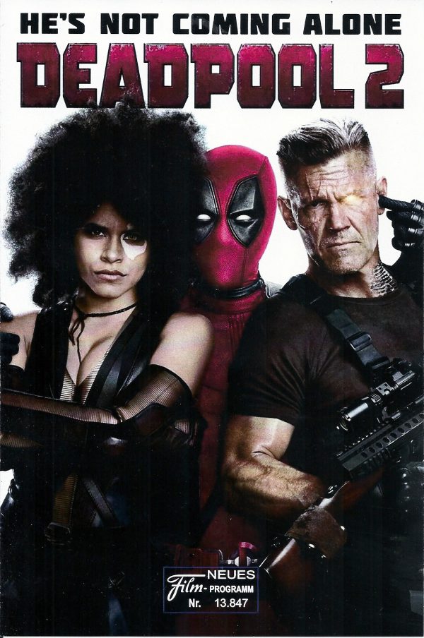 13847: Deadpool 2 ( he´s not coming alone ) ( David Leitch ) ( Rob Liefeld ) Josh Brolin, Morena Baccarin, Zazie Beetz, Ryan Reynolds,