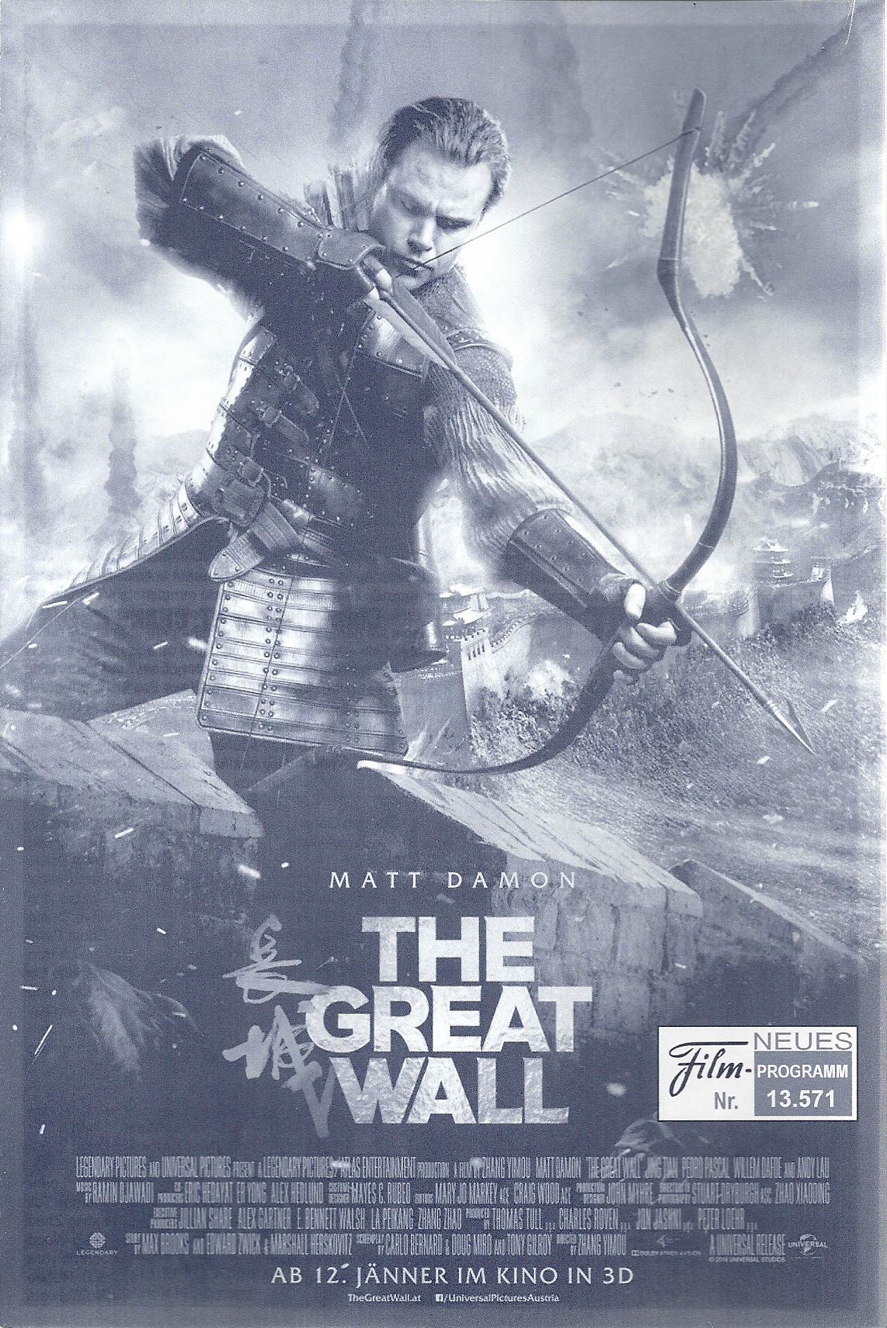 13571: The Great Wall ( Chang Cheng ) ( Yimou Zhang ) Matt Damon, Andy Lau, Willem Dafoe, Pedro Pascal, Tian Jing, Hanyu Zhang, Eddie Peng, Lu Han, Kenny Lin, Junkai Wang, Zheng Kai,