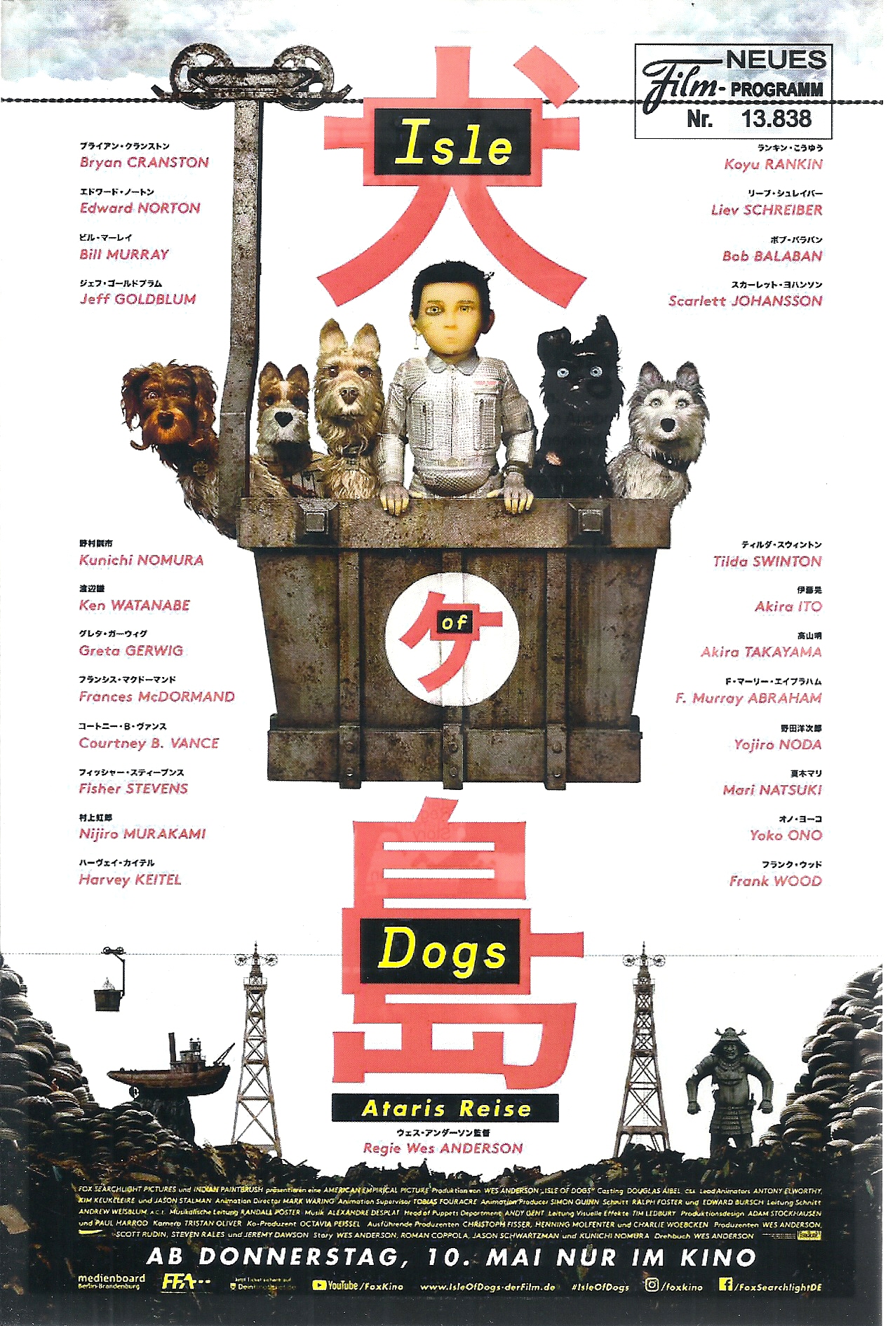 13838: Isle of Dogs ( Ataris Reise ) ( Wes Anderson ) Bryan Cranston, Koyu Rankin, Edward Norton, Bob Balaban, Bill Murray, Jeff Goldblum, Akira Ito, Scarlett Johansson, Harvey Keitel, F. Murray Abraham, Yoko Ono, Liev Schreiber, Anjelica Huston,
