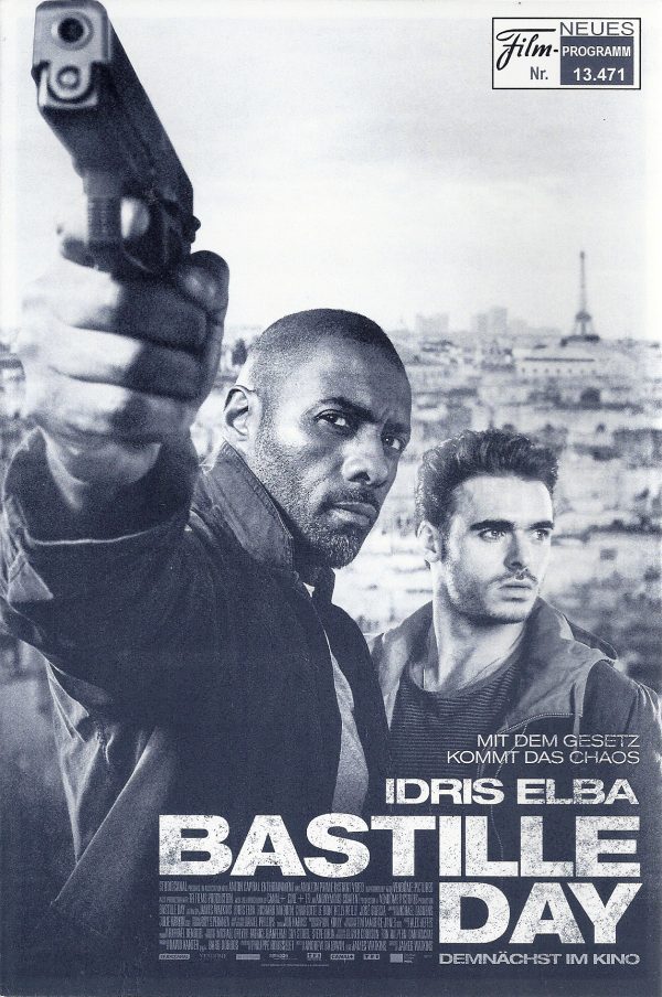 13471: Bastille Day ( James Watkins ) Idris Elba, Richard Madden, Kelly Reilly, Charlotte Le Bon, Jose Garcia, Thierry Godard, Vincent Londez, James Cox,