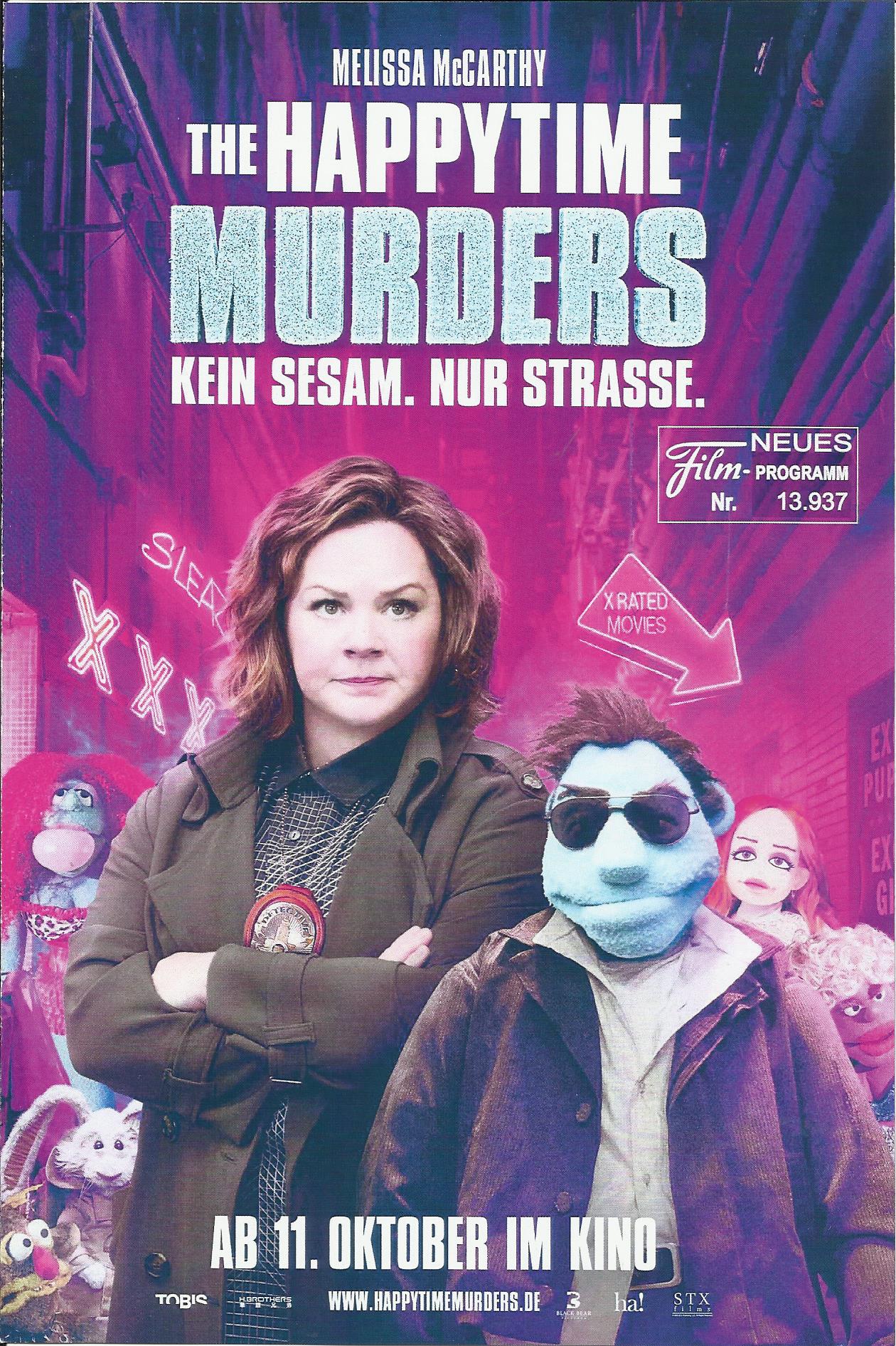 13937: The Happytime Murders ( Brian Henson ) Melissa McCarthy, Elizabeth Banks, Maya Rudolph, Leslie David Baker, Joel McHale, Cynthy Wu, Michael McDonald, Mitch Silpa, Hemky Madera, Benjamin Cole Royer, Brekkan Spens, Ryan Tran, Brett Wagner, Colleen Sm