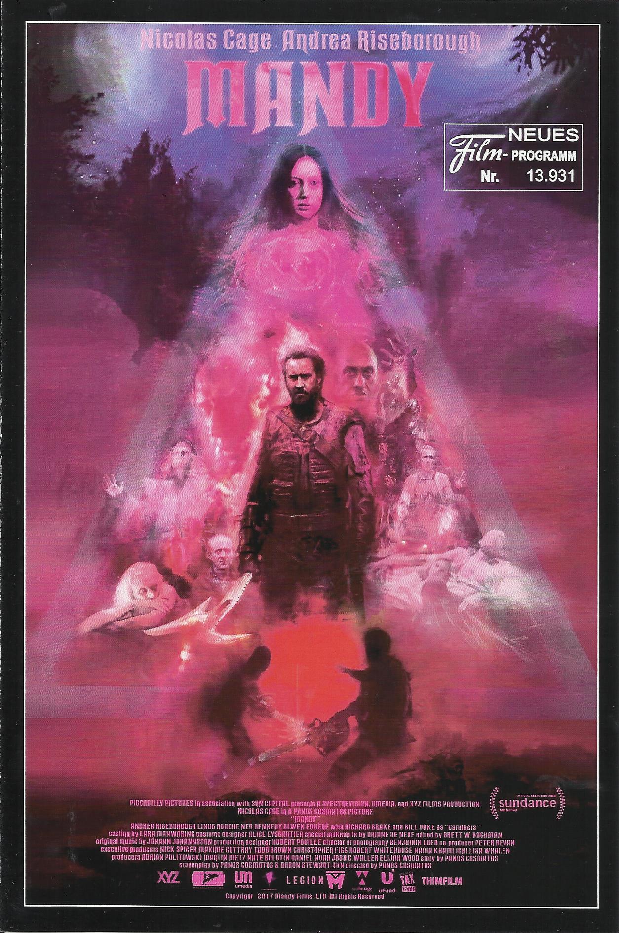 13931: Mandy ( Panos Cosmatos ) Nicolas Cage, Andrea Riseborough, Linus Roache, Ned Dennehy, Olwen Fouere, Richard Brake, Bill Duke, Line Pillet, Clement Baronnet, Alexis Julemont, Stephan Fraser, Ivailo Dimitrov, Hayley Saywell