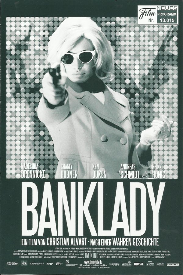 13015: Banklady ( Christian Alvart ) Nadeshda Brennicke, Charly Hübner, Ken Duken, Andreas Schmidt, Heinz Hoenig, Henry Reents, Niels-Bruno Schmidt, Jürgen Schornagel, Elisabeth Schwarz, Olaf Krätke, Heinz Strunk, Natalie Thiede