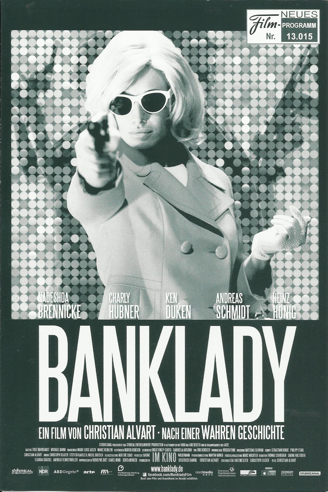 13015: Banklady ( Christian Alvart ) Nadeshda Brennicke, Charly Hübner, Ken Duken, Andreas Schmidt, Heinz Hoenig, Henry Reents, Niels-Bruno Schmidt, Jürgen Schornagel, Elisabeth Schwarz, Olaf Krätke, Heinz Strunk, Natalie Thiede