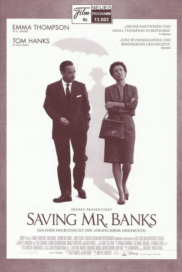 13003: Saving Mr. Banks ( John Lee Hancock ) Emma Thompson, Tom Hanks, Colin Farrell, Paul Giamatti, Jason Schwartzman, Ruth Wilson, Bradley Whitford, B. J. Novak, Rachel Griffiths, Kathy Baker, Annie Rose Buckley, Lily Bigham, Andy McPhee