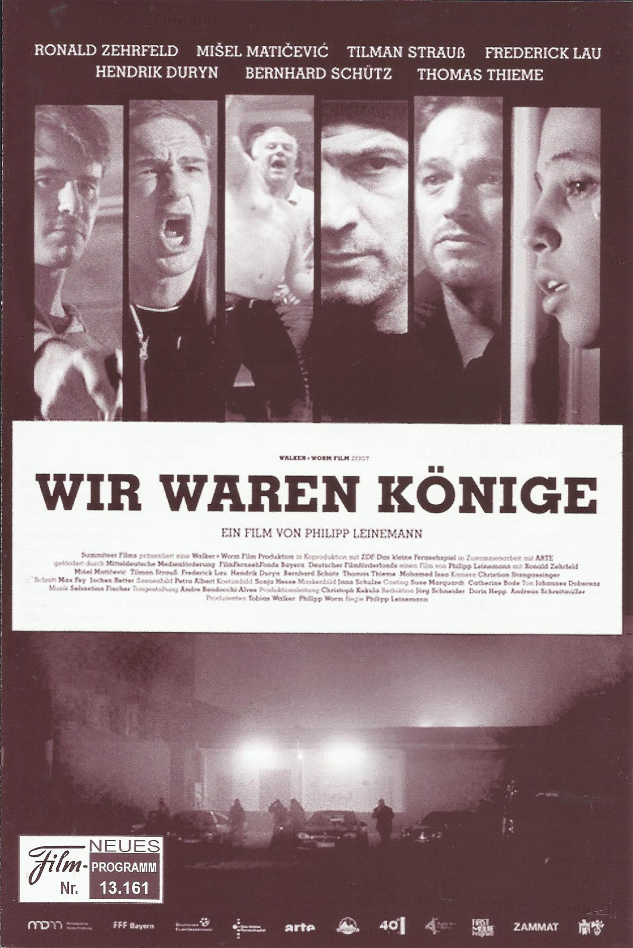 13161: Wir waren Könige ( Philipp Leinemann ) Ronald Zehrfeld, Misel Matleeviae, Hendrik Duryn, Thomas Thieme, Urs Rechn, Godehard Giese, Simon Werner, Toben Liebrecht, Jorres Risse, Felix Goeser, Bernhard Schütz, Samia Chancrin, Sascha Alexander Gersak,