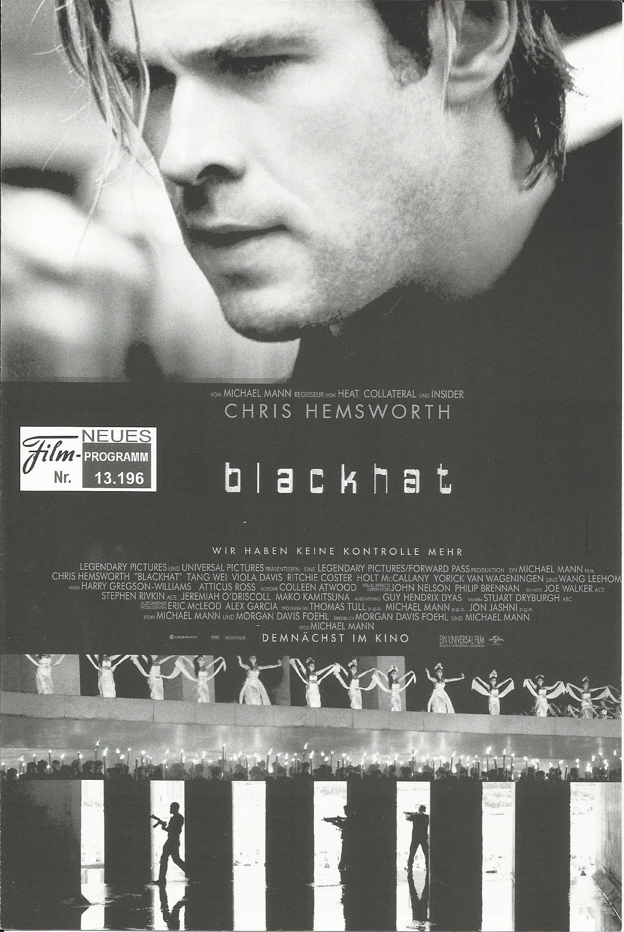 13196: Blackhat ( Michael Mann ) ChrisHemsworth, Wang Leehom, Tang Wei, Viola Davis, Holt McCallany, Andy On, Ritchie Coster, Christian Borle, John Ortiz, Yorick van Wageningen