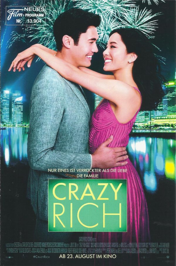 13904: Crazy Rich ( Jon M. Chu ) Constance Wu, Michelle Yeoh, Henry Golding, Gemma Chan, Awkwafina, Ken Jeong, Jimmy O. Yang, Chris Pang, Sonoya Mizuno, Jing Lusi, Ronny Chieng, Pierre Png, Fiona Xie, Kheng Hua Tan, Harry Shum Jr., Remy Hii, Nico Santos,