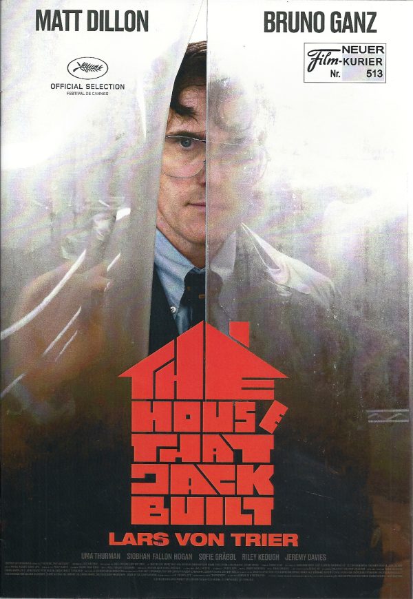 513: The House that Jack Built ( Lars von Trier ) Matt Dillon, Bruno Ganz, Uma Thurman, Siobhan Fallon Hogan, Sofie Grabol, Riley Keough, Jeremy Davies,