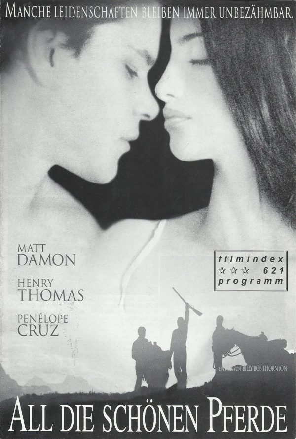 621: All die schönen Pferde ( Billy Bob Thornton ) Matt Damon, Henry Thomas, Penelope Cruz, Lucas Black, Ruben Blades, Miriam Colon, Bruce Dern, Robert Patrick, Sam Shepard, Julio Oscar Mechoso, Elizabeth Ibarra, Lonnie Rodriguez, Angelina Torres, Augusti