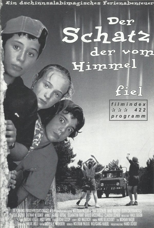 422: Der Schatz, der vom Himmel fiel ( Wolfram Paulus ) Lisa Trischler, Nino Kratzer, Ozan Caliskanoglu, Rolf Zacher, Dietmar Mössmer, Ahmet Ugurlu, Claudia Zöhrer, Giulio Ricciarelli, Selahattin Firat, Kutsal Kocer, Burhan Ince, Bey Levent Güner, Selman