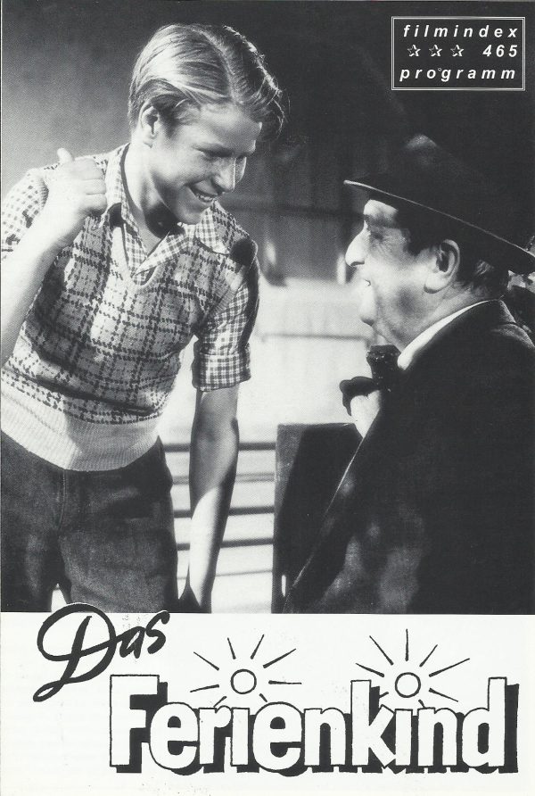 465: Das Ferienkind ( Karl Leiter ) Hans Moser, Lizzi Holzschuh, Harry Hardt, Franz Päßler, Lina Wolwode, Gertud Wolle, Gisa Wurm, Theodor Danegger, Leo Peukert, Günther Rek