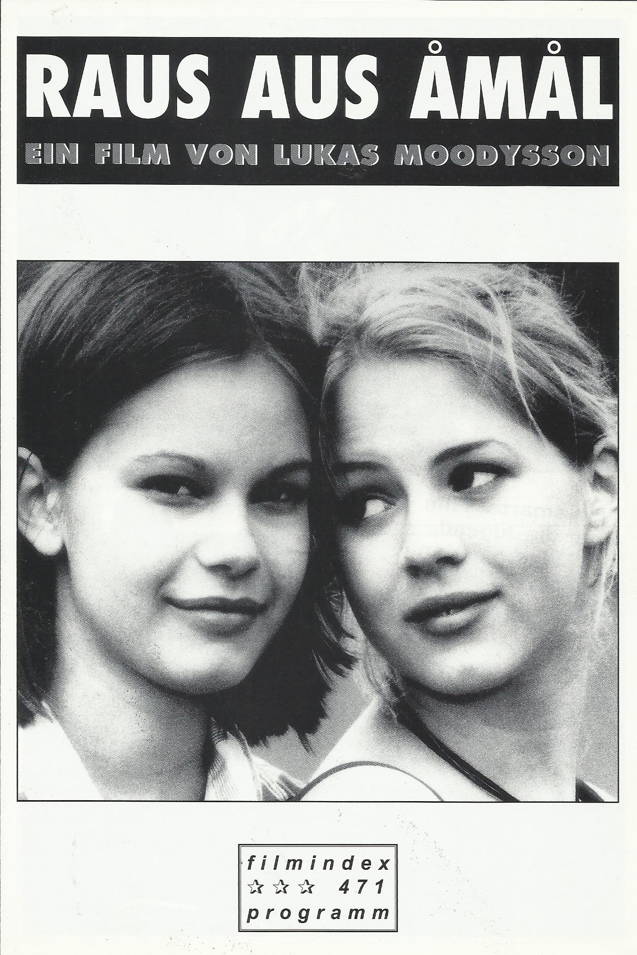 471: Raus aus Amal ( Lukas Moodysson ) Alexandra Dahlström, Rebecca Liljeberg, Erica Carlson, Mathias Rust, Stefan Hörberg, Ralph Carlsson, Maria Hedborg, Axel Widegren, Jill Ung, Lisa Skagerstam, Josefin Nyberg