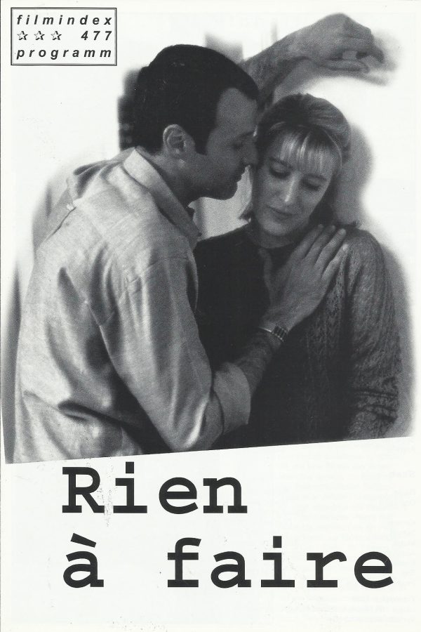 477: Rien à Faire ( Marion Vernoux ) Valeria Bruni Tedeschi, Patrick Dell´lsola, Sergi Lopez, Florence Thomassin, Chloe Mons, Alexandre Carriere, Rachid Bouali, Annette Lowcay, Marco Cherqui