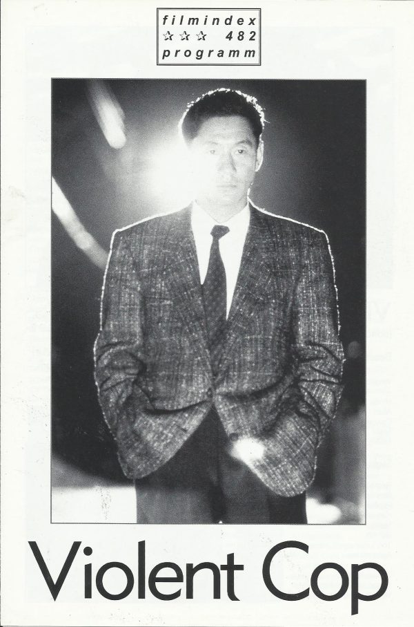 482: Violent Cop ( Takeshi Kitano ) Itoku Kishibe, Maiko Kawakami, Shiro Sano, Shigeru Hiraizumi, Otonashi Mikiko