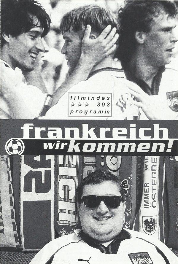 393: frankreich wir kommen ( Michael Glawogger ) Roland Spöttling, Johann Skocek, Kurt Dietl, Gerhard Erber, Margit Erber, Michael Lehner, Otto Anton Ruhland, Karin Lauring, Johann Lauring, Marcus Lauring, Herbert Prohaska, Anton Polster, Ivica Vastic, An