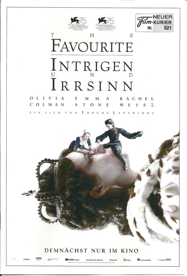 521: The Favourite - Intrigen und Irrsinn ( Yorgas Lanthimos ) Olivia Colman, Rachel Weisz, Emma Stone, Nicholas Hoult, Joe Alwyn, Mark Gatiss, Jenny Rainsford, Emma Delves, Faye Daveney, Jennifer White, Lilly Rose Stevens, James Smith,