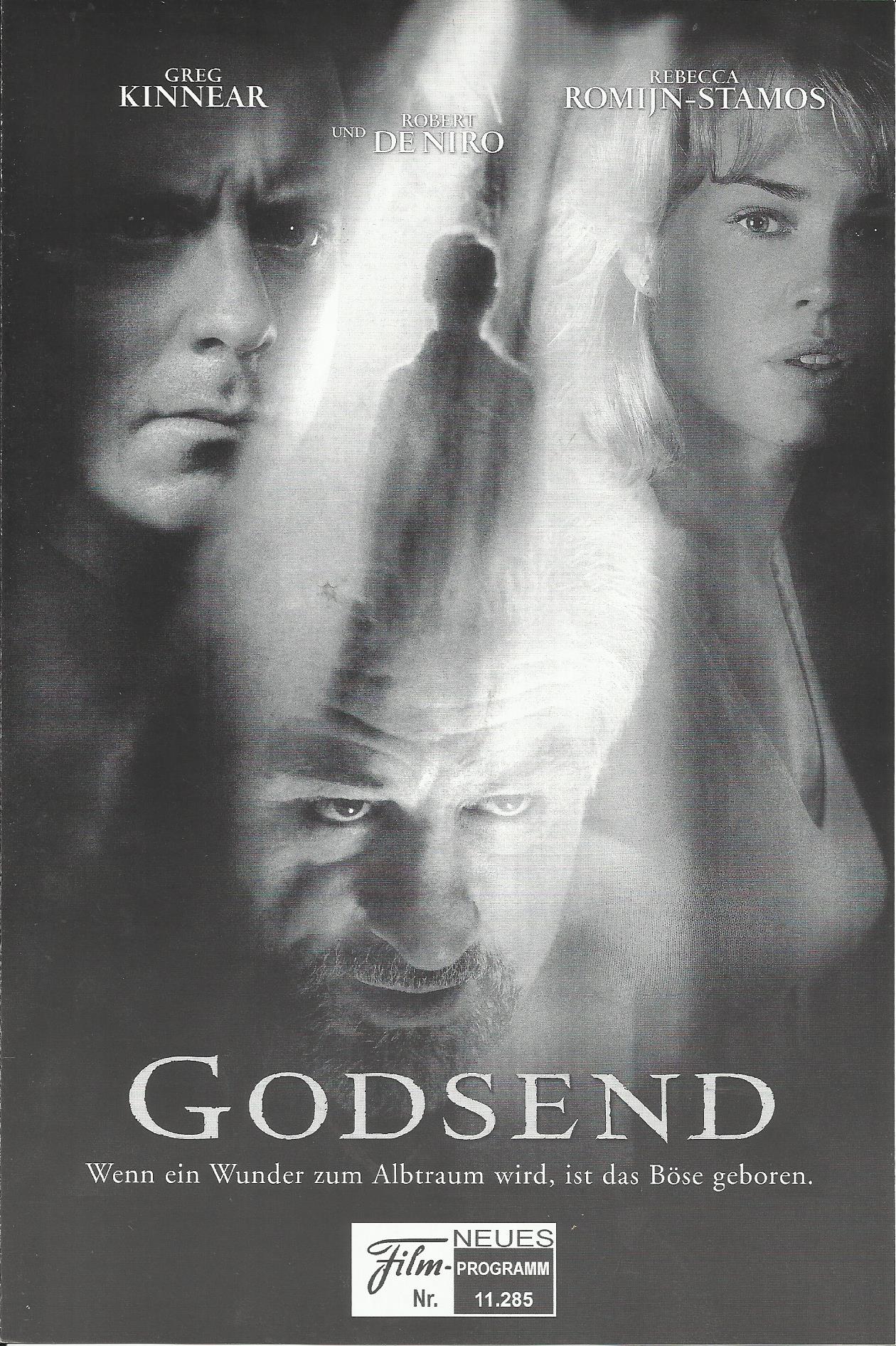 11285: Godsend ( Nick Hamm ) Greg Kinnear, Rebecca Romijn-Stamos, Robert De Niro, Cameron Bright, Merwin Mondesir, Sava Drayton, Jake Simons, Elle Downs, Edie Inksetter, Raoul Bhaneja