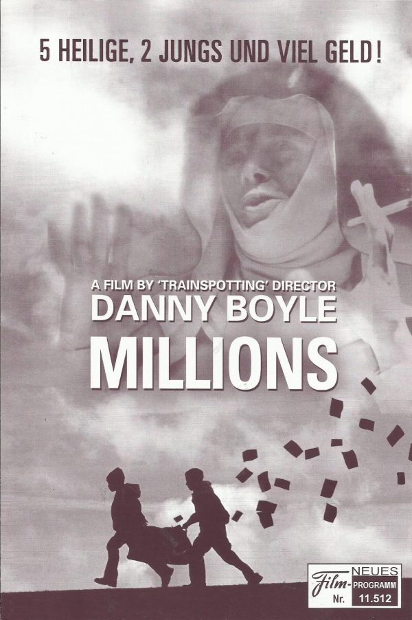 11512: Millions ( Danny Boyle ) Alexander Nathan Etel, Lewis Owen McGibbon, James Nesbitt, Daisy Donovan, Christopher Fulford, Pearce Quigley, Jane Hogarth, Alun Armstrong, Enzo Cilenti, NasserMemarzia, Kathryn Pogson, Harry Kirkham, Cornelius Macarthy, K