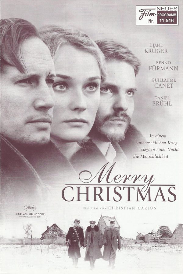 11516: Merry Christmas ( Christian Carion ) Diane Krüger, Benno Fürmann, Guillaume Canet, Daniel Brühl, Gary Lewis, Dany Boon, Lucas Belvaux, Bernard Le Coq, Steve Robertson, Alex Ferns, Thomas Schmauser, Joachim Bißmeier, Frank Witter