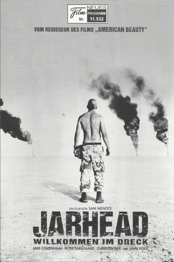 11532: Jarhead - Willkommen im Dreck ( Sam Mendes ) Jake Gyllenhaal, Peter Sarsagaard, Lucas Black, Jamie Foxx, Chris Cooper, Scott MacDonald, Brian Geraghty, Evan Jones, Dennis Haysbert, Jacob Vargas, Laz Alonso, Donna Kimball, Brianne Davis