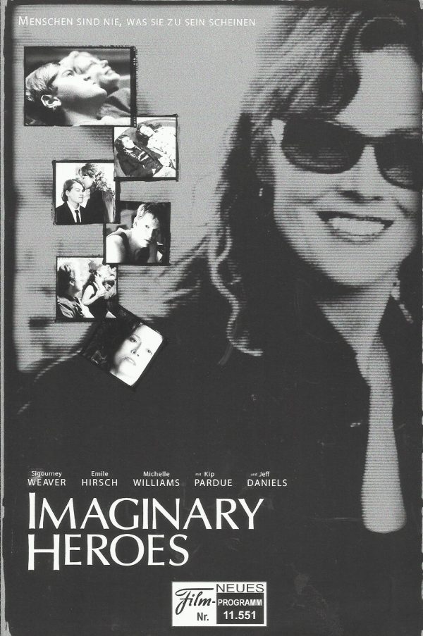 11551: Imaginary Heroes ( Dan Harris ) Sigourney Weaver, Emile Hirsch, Jeff Daniels, Michelle Williams, Kip Pardue, Deidre O´Connell, Ryan Donowho, Suzanne Santo, Jay Paulson, Luke Robertson, Lee Wilkof, Terry Beaver, Sara Tanaka, Ryan Patrick Bachand, He