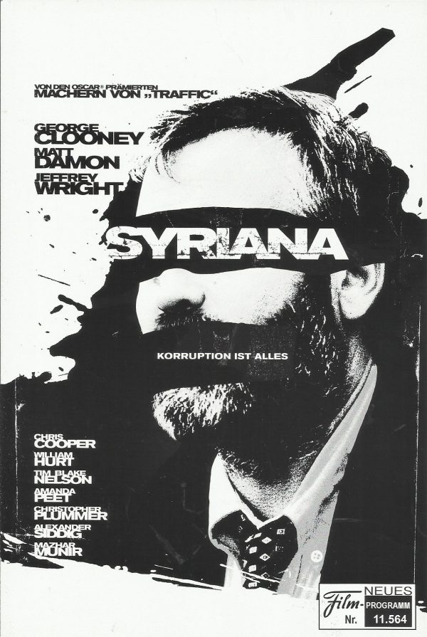 11564: Syriana ( Stephen Gaghan ) George Clooney, Matt Damon, Jeffrey Wright, Chris Cooper, William Hurt, Mazhar Munir, Tim Blake Nelson, Amanda Peet, Christopher Plummer, Alexander Siddig, Robert Foxworth