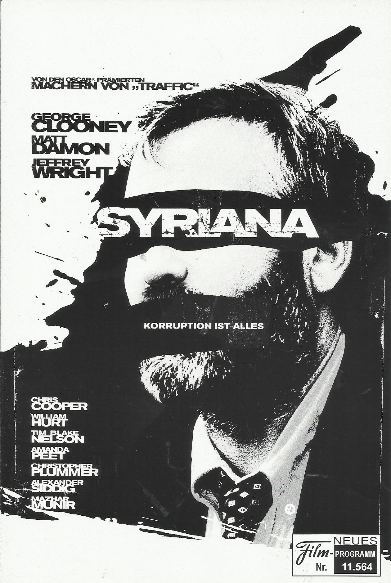 11564: Syriana ( Stephen Gaghan ) George Clooney, Matt Damon, Jeffrey Wright, Chris Cooper, William Hurt, Mazhar Munir, Tim Blake Nelson, Amanda Peet, Christopher Plummer, Alexander Siddig, Robert Foxworth