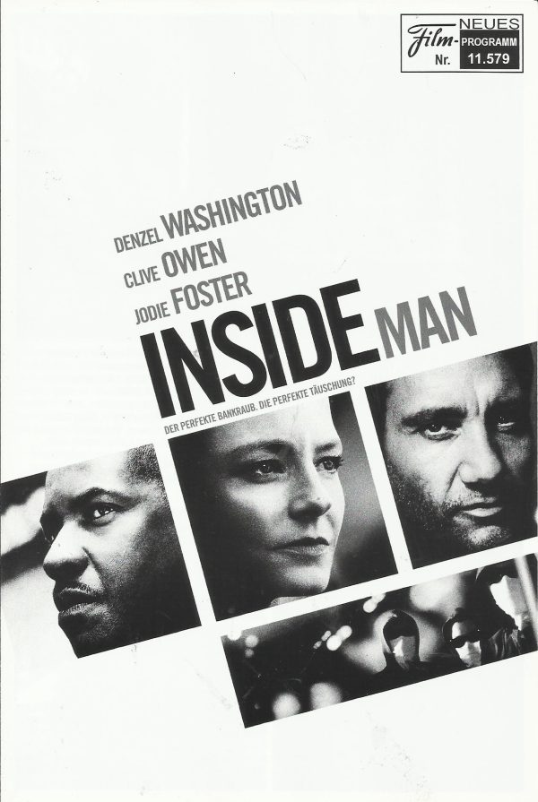 11579: Inside Man ( Spike Lee ) Denzel Washington, Clive Owen, Jodie Foster, Christopher Plummer, Willem Dafoe, Chiwetel Ejiofor, Carlos Andres Gomez, Kim Director, James Ransone, Bernard Rachelle, Peter Gerety, Victor Colicchio, Cassandra Freeman, Peter