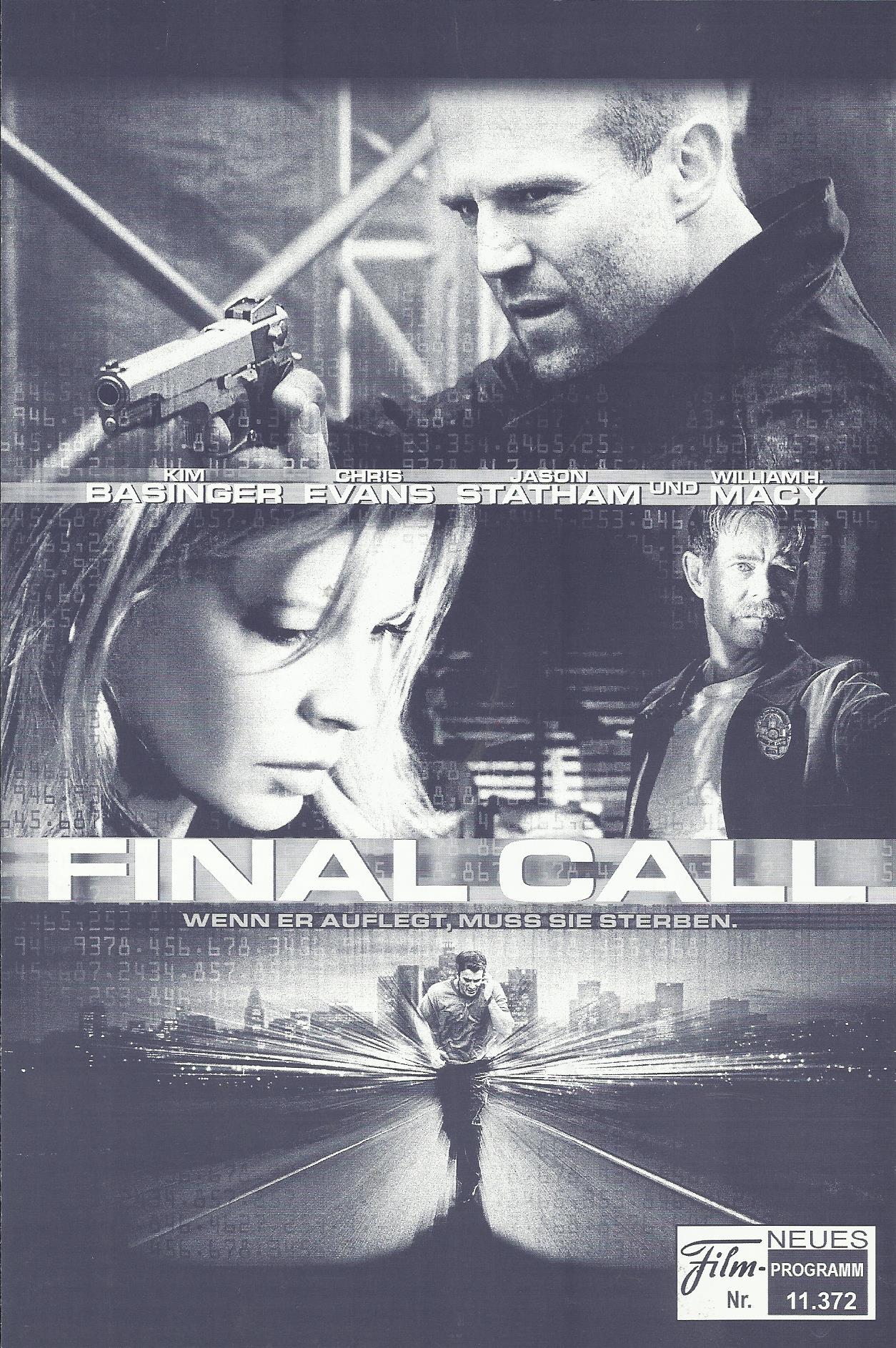 11372: Final Call ( David R. Ellis ) Kim Basinger, ChrisEvans, Jason Statham, Eric Christian Olsen, Jessica Biel, Noah Emmerich, William H. Macy